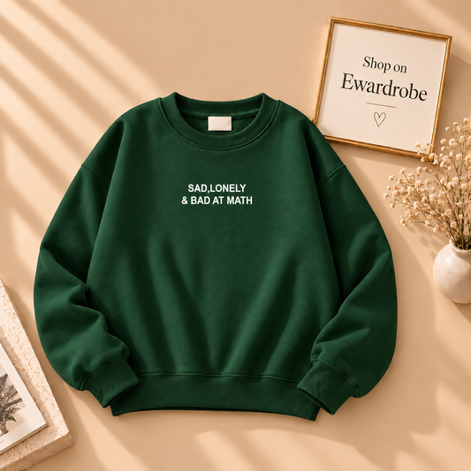 Sad, Lonely & Bad At Math Sweatshirt