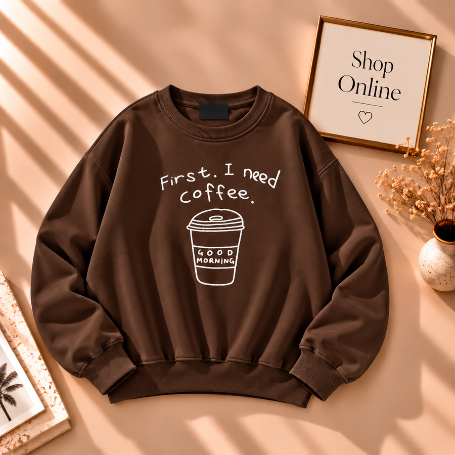 First I Need Coffee Sweatshirt