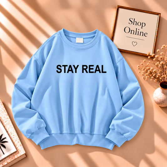 Stay Real Sweatshirt